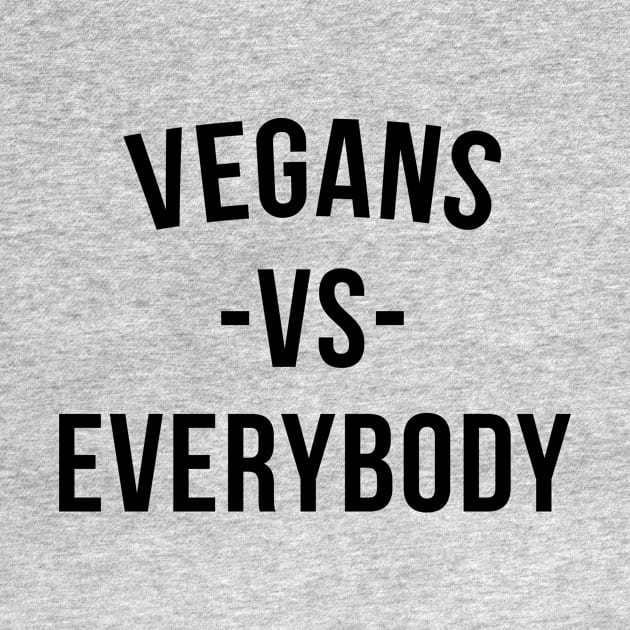 Vegans vs. Everybody by VeganLifestyles